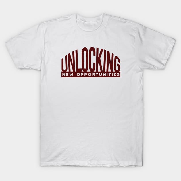 Unlocking New Opportunities T-Shirt by whyitsme